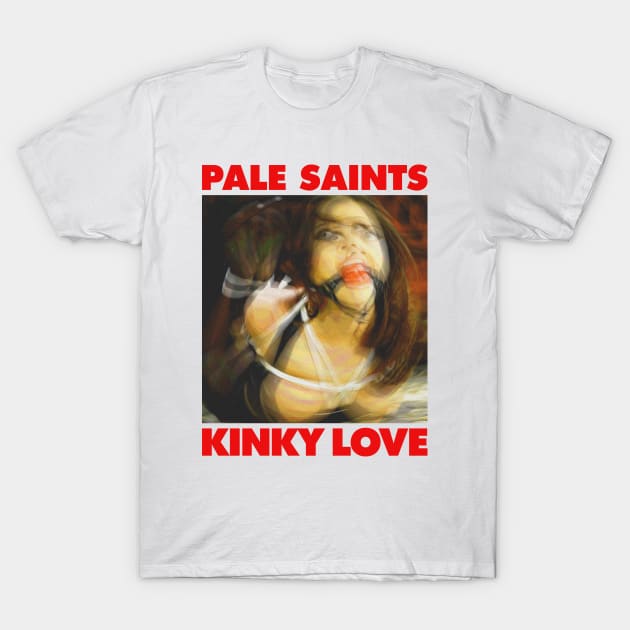 Pale Saints - Kinky luv T-Shirt by Aprilskies